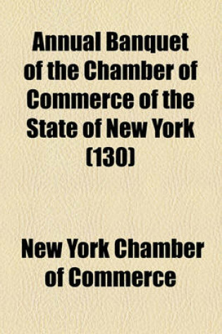 Cover of Annual Banquet of the Chamber of Commerce of the State of New York (130)