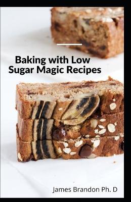 Book cover for Baking with Low Sugar Magic Recipes