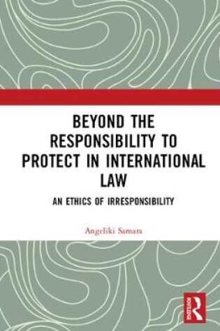 Cover of Beyond the Responsibility to Protect in International Law