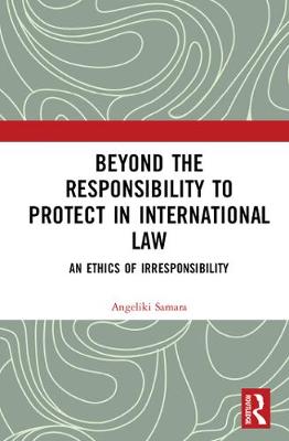 Book cover for Beyond the Responsibility to Protect in International Law