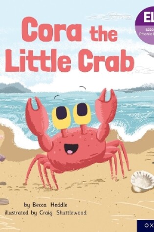 Cover of Essential Letters and Sounds: Essential Phonic Readers: Oxford Reading Level 3: Cora the Little Crab