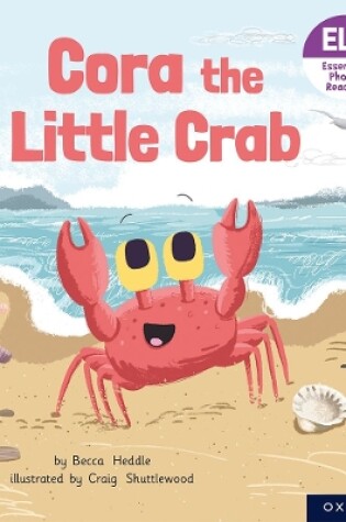 Cover of Essential Letters and Sounds: Essential Phonic Readers: Oxford Reading Level 3: Cora the Little Crab