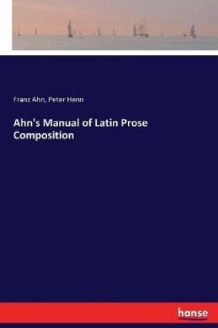 Cover of Ahn's Manual of Latin Prose Composition
