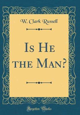 Book cover for Is He the Man? (Classic Reprint)