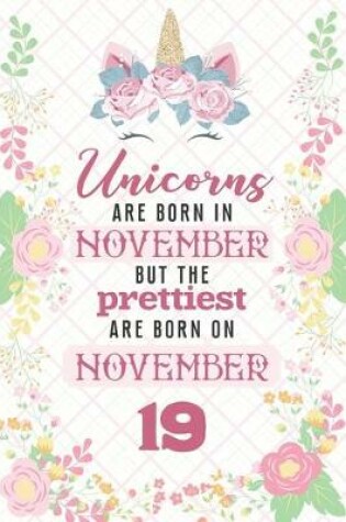 Cover of Unicorns Are Born In November But The Prettiest Are Born On November 19