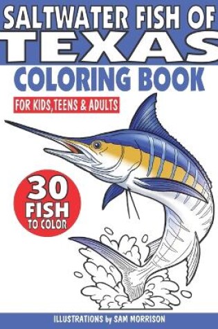 Cover of Saltwater Fish of Texas Coloring Book for Kids, Teens & Adults