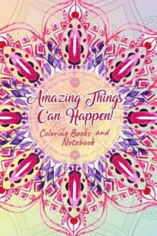 Cover of Amazing Things Can Happen! Coloring Books and Notebook
