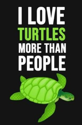 Cover of I Love Turtles More Than People