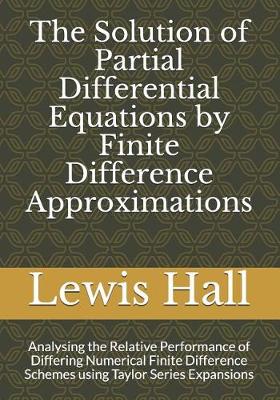 Cover of The Solution of Partial Differential Equations by Finite Difference Approximations