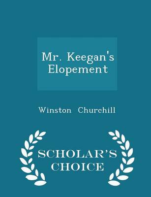 Book cover for Mr. Keegan's Elopement - Scholar's Choice Edition