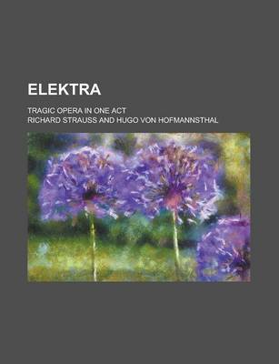 Book cover for Elektra; Tragic Opera in One Act