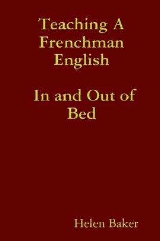 Cover of Teaching a Frenchman English : In and Out of Bed