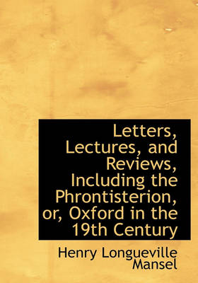 Book cover for Letters, Lectures, and Reviews, Including the Phrontisterion, Or, Oxford in the 19th Century