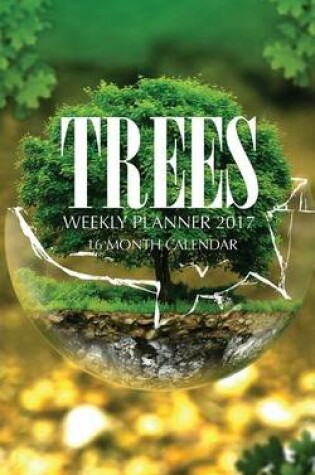 Cover of Trees Weekly Planner 2017