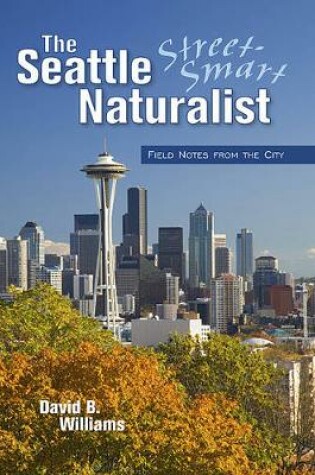 Cover of The Seattle Street Smart Naturalist
