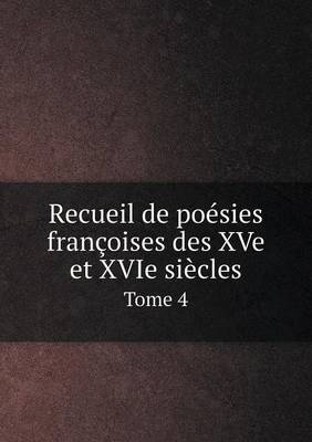 Book cover for Recueil de poésies françoises des XVe et XVIe siècles Tome 4