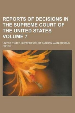 Cover of Reports of Decisions in the Supreme Court of the United States Volume 7