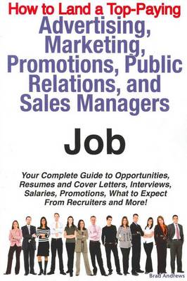 Book cover for How to Land a Top-Paying Advertising, Marketing, Promotions, Public Relations, and Sales Managers Job