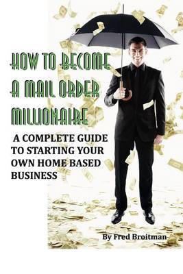 Cover of How To Become A Mail Order Millionaire