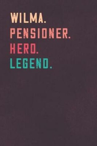 Cover of Wilma. Pensioner. Hero. Legend.