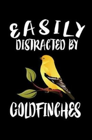 Cover of Easily Distracted By Goldfinches