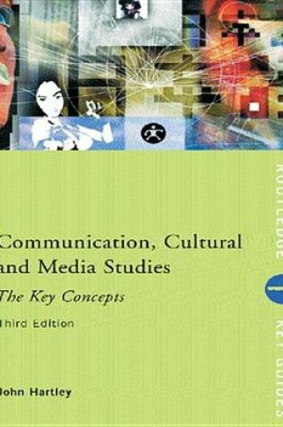 Cover of Communication, Cultural and Media Studies: The Key Concepts