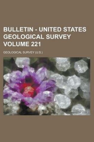 Cover of Bulletin - United States Geological Survey Volume 221