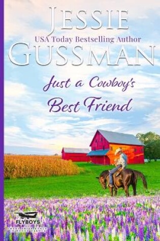 Cover of Just a Cowboy's Best Friend (Flyboys of Sweet Briar Ranch North Dakota Western Sweet Romance Book 2) (Flyboys of Sweet Briar Ranch in North Dakota)