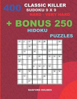 Book cover for 400 classic Killer sudoku 9 x 9 HARD - VERY HARD + BONUS 250 Hidoku puzzles