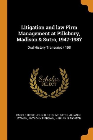 Cover of Litigation and law Firm Management at Pillsbury, Madison & Sutro, 1947-1987