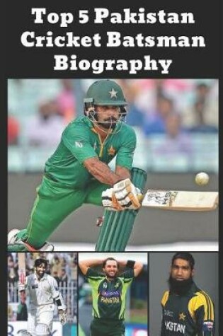 Cover of Top 5 Pakistan Cricket Batsman Biography
