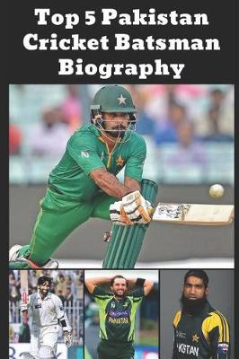Book cover for Top 5 Pakistan Cricket Batsman Biography