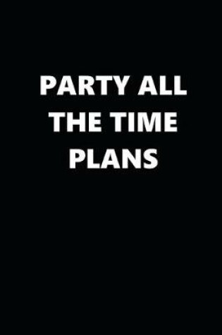 Cover of 2020 Weekly Planner Funny Humorous Party All Time 134 Pages