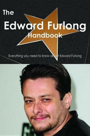 Cover of The Edward Furlong Handbook - Everything You Need to Know about Edward Furlong
