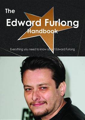 Book cover for The Edward Furlong Handbook - Everything You Need to Know about Edward Furlong