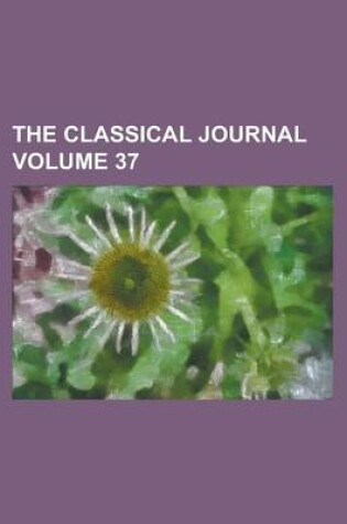 Cover of The Classical Journal Volume 37