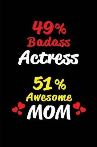 Cover of 49% Badass Actress 51 % Awesome Mom