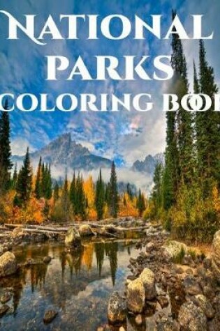 Cover of National Parks Coloring Book - National Parks of America, National Parks Coloring Book for Adults