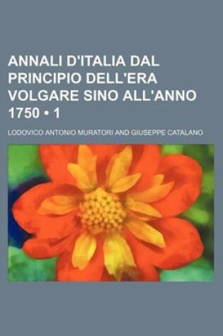 Cover of Annali D'Italia Dal Principio Dell'era Volgare Sino All'anno 1750 (1)