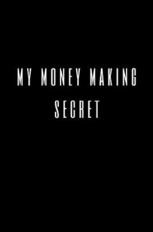 Cover of My Money Making Secret