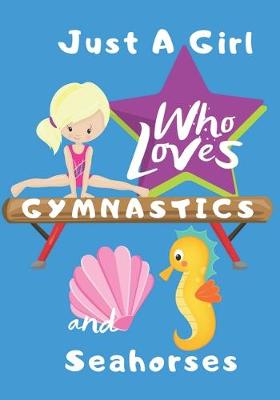 Book cover for Just a Girl Who Loves Gymnastics and Seahorses