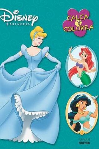 Cover of Princesas. Calca y Colorea