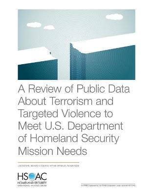 Book cover for A Review of Public Data about Terrorism and Targeted Violence to Meet U.S. Department of Homeland Security Mission Needs