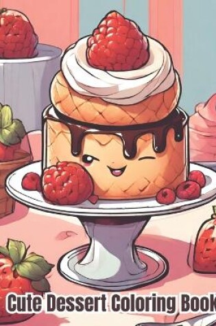 Cover of Cute Dessert Coloring Book