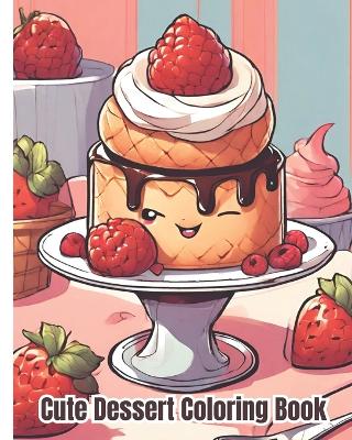 Book cover for Cute Dessert Coloring Book