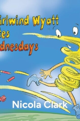 Cover of Whirlwind Wyatt Hates Wednesdays