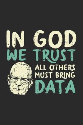 Book cover for In God We Trust All Others Must Bring Data