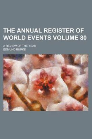 Cover of The Annual Register of World Events Volume 80; A Review of the Year