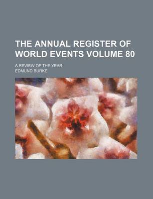 Book cover for The Annual Register of World Events Volume 80; A Review of the Year