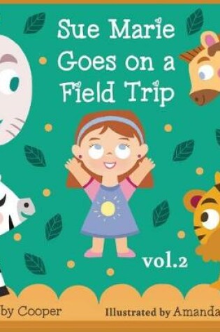 Cover of Sue Marie Goes On A Field Trip